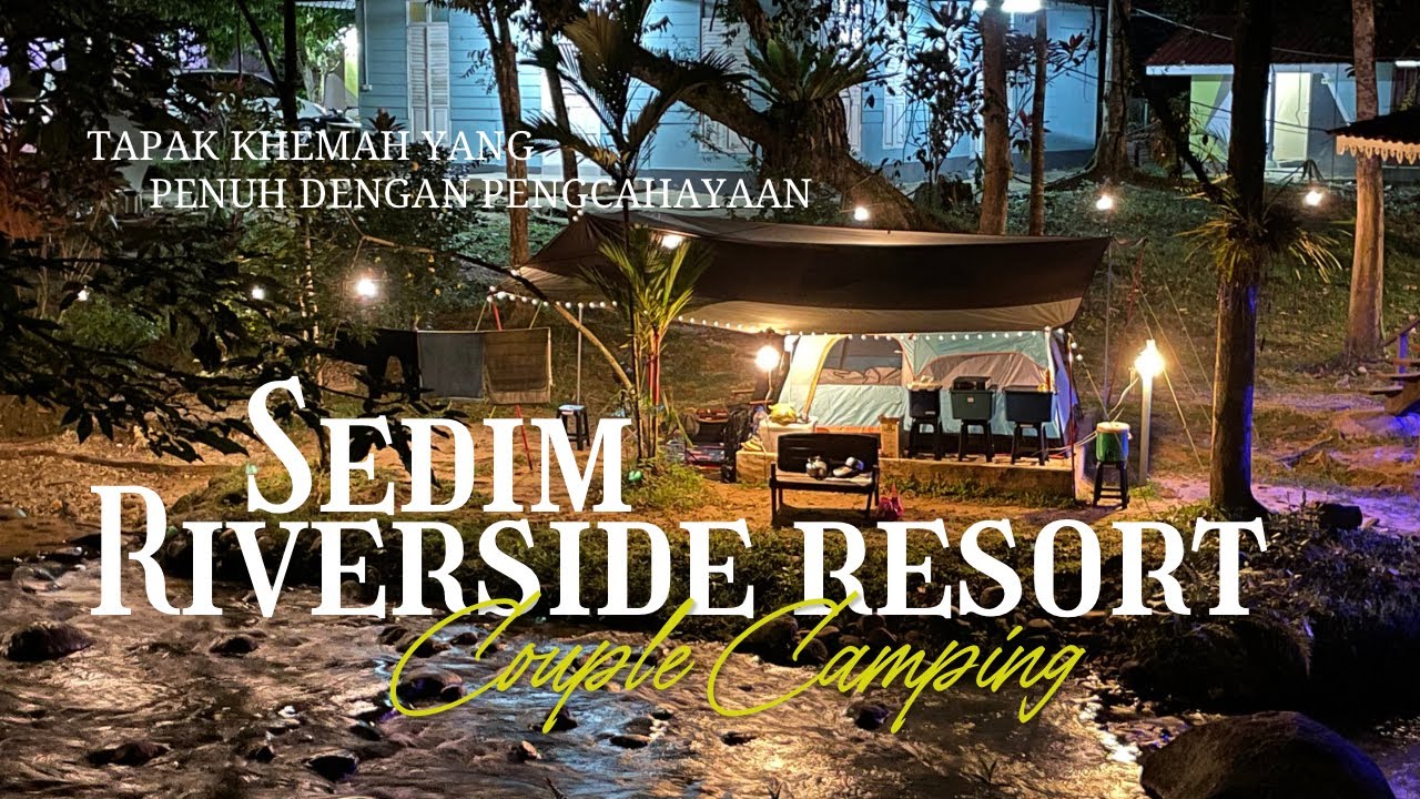 Campsite Review Sedim Riverside Resort | Tapak Camping kami paling rapat sungai | September 2022