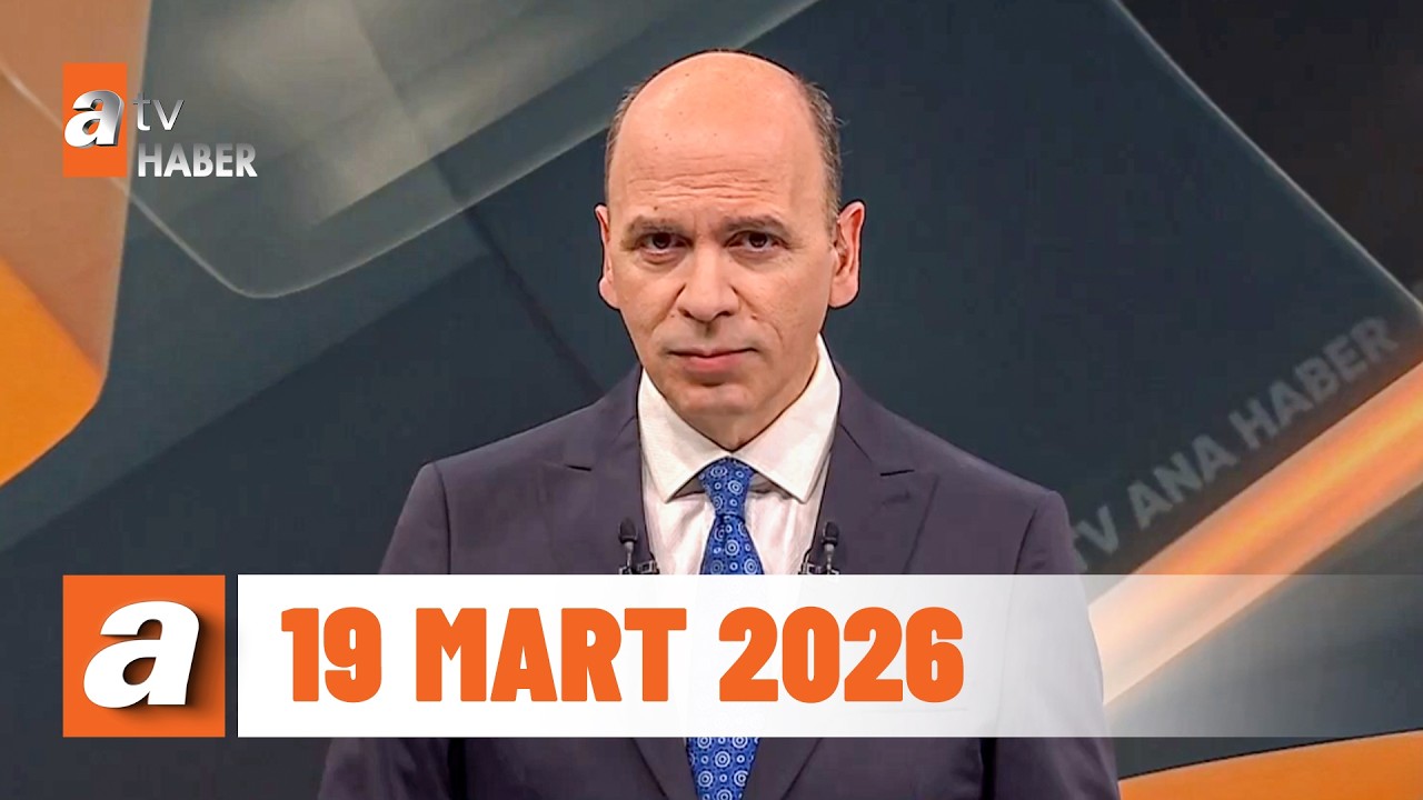 atv Ana Haber | 19 Mart 2026