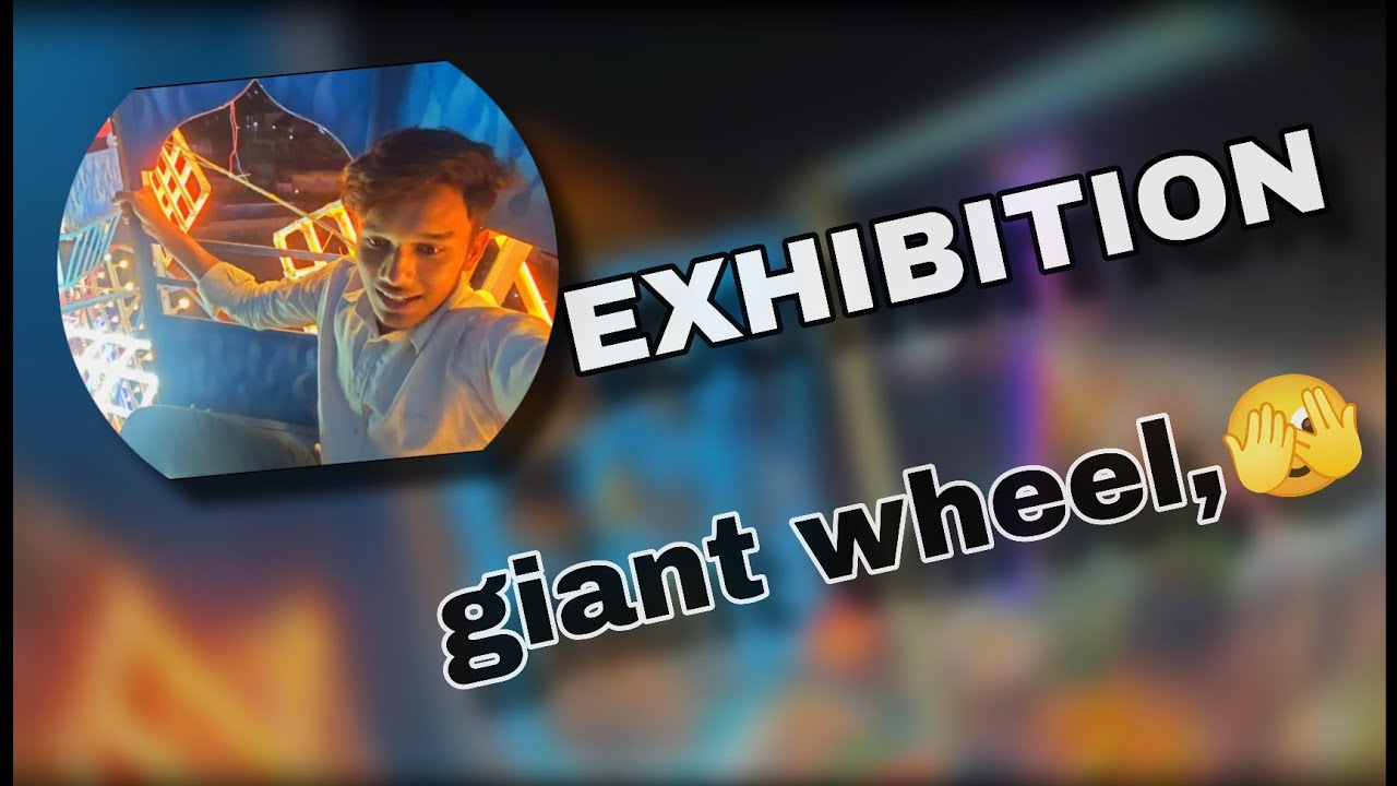 EXHIBITIONgiant wheel,🫣,,