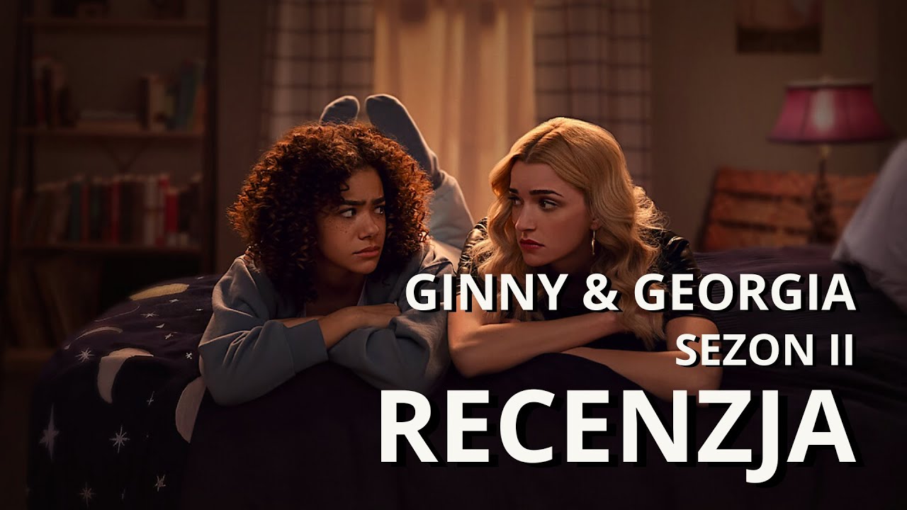 Ginny & Georgia sezon 2 - ZROBIŁO SIĘ POWAŻNIE - recenzja #91