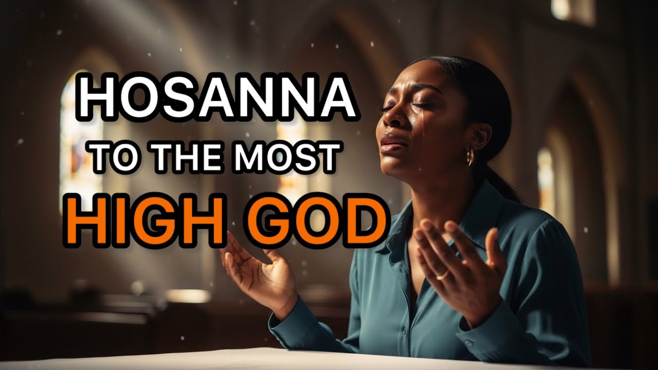 Hosanna to the Most High | Deep Worship Song #Hossana #christianmusic #deepworshipsongs #viral 