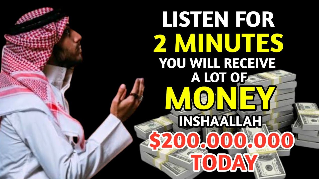 AFTER 2 MINUTES YOU WILL RECEIVE A LOT OF MONEY – DUA FOR RIZQ AND WEALTH – DUA FOR RIZQ IMMEDIATELY