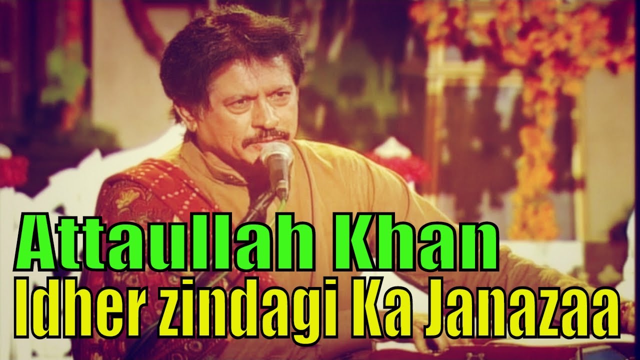 Attaullah Khan Esakhelvi | Idher zindgi ka janazaa | Full HD Urdu song