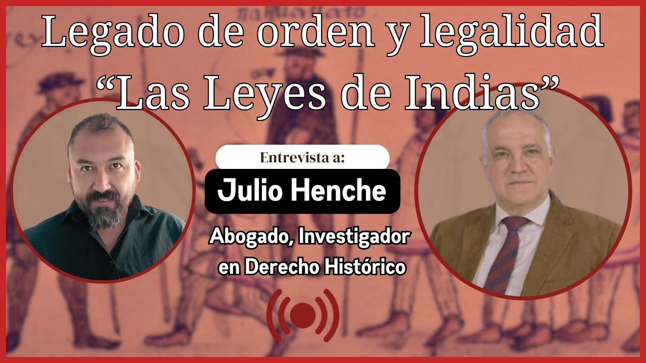 Las leyes de indias, origen y legado del orden jurídico moderno // Entrevista a Julio José Henche