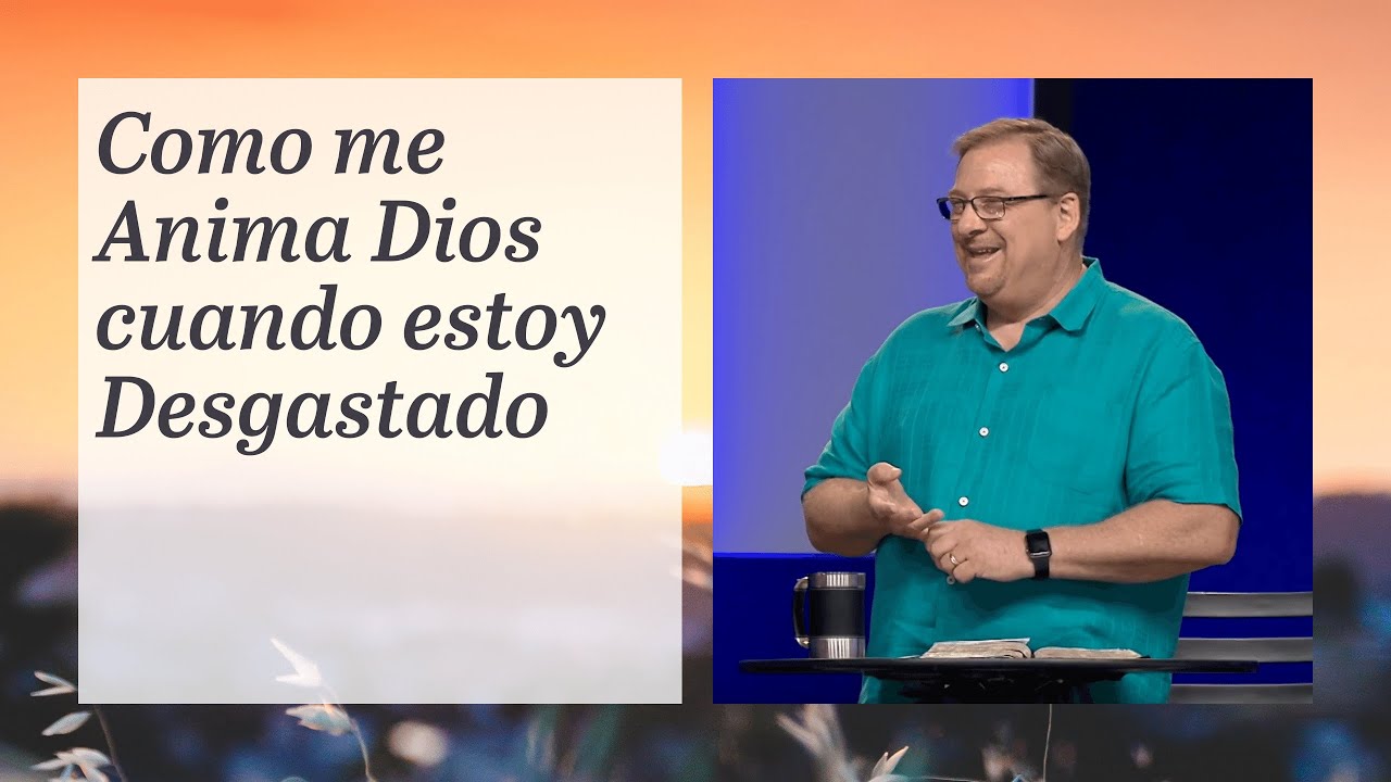 Como me Anima Dios cuando estoy Desgastado