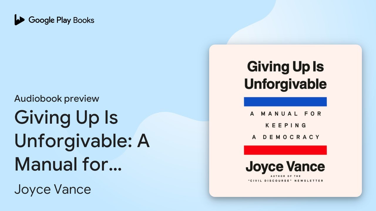Giving Up Is Unforgivable: A Manual for Keeping&hellip; by Joyce Vance &middot; Audiobook preview