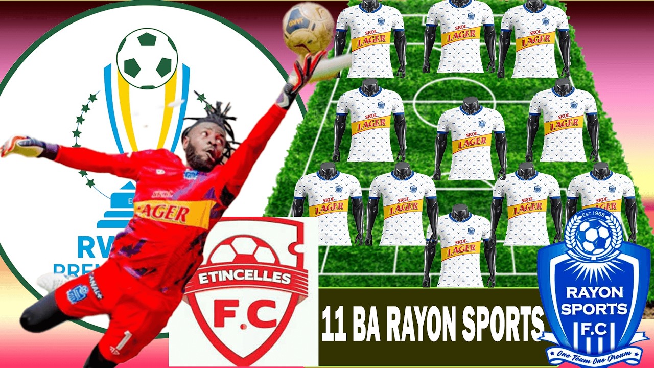11 BA RAYON SPORTS BAGOROROTSE BASHOBORA KUBANZAMO VS Etincelles F.C.