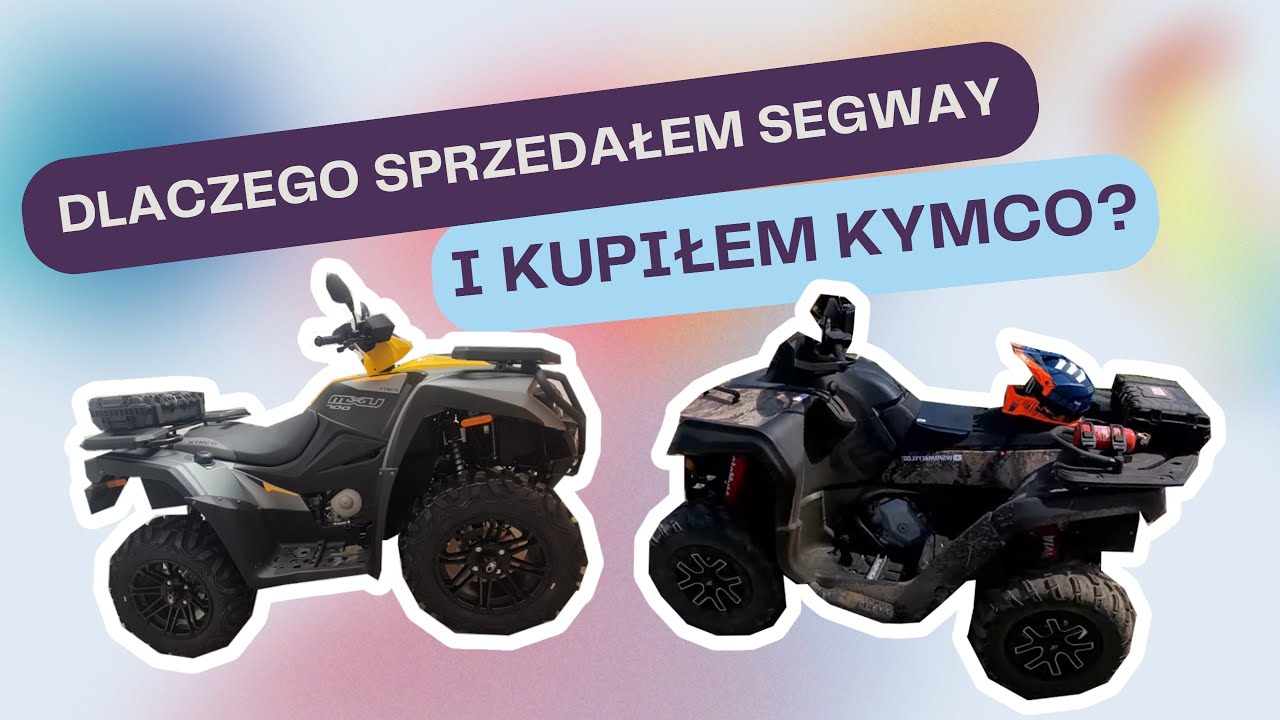 Dlaczego sprzedałem Segway Snarler AT6 i kupiłem Kymco MXU 700?