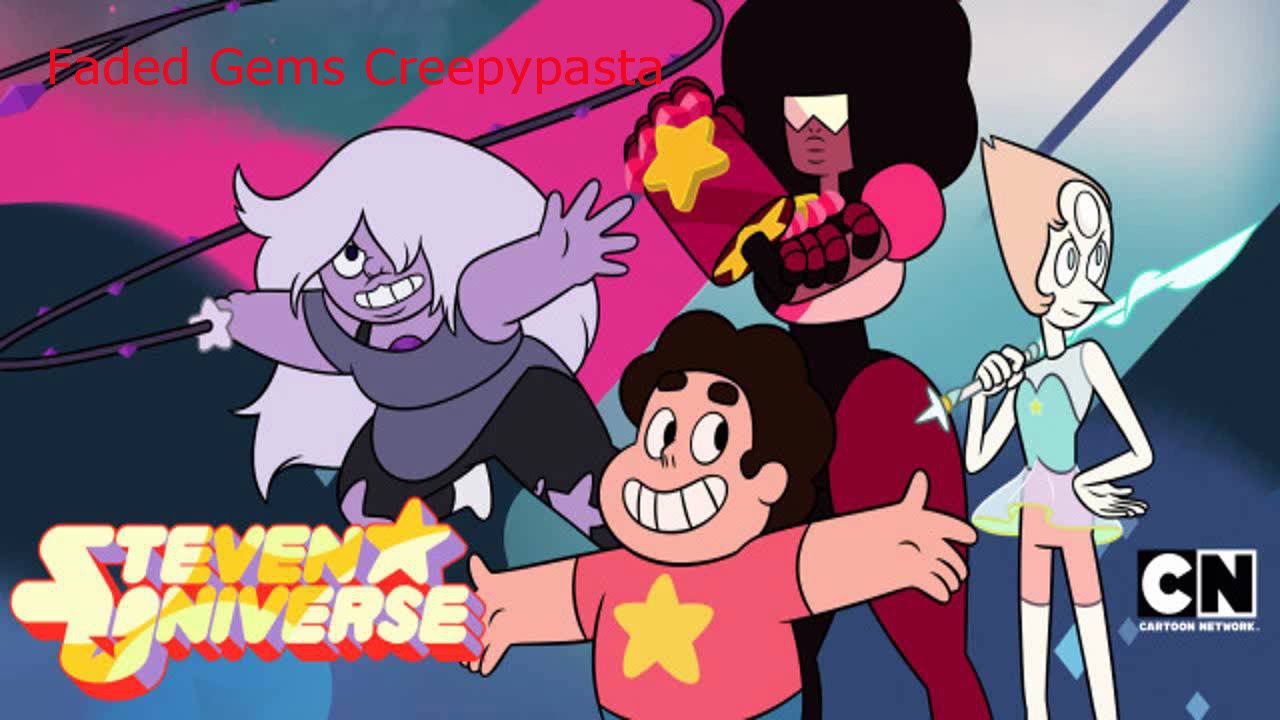 Cartoon Creepypasta - Steven Universe Faded Gems
