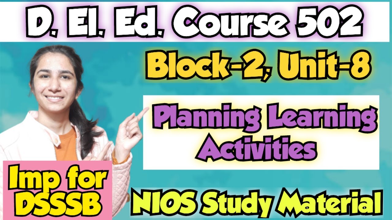 Unit-8 Planning Learning Activities | Course-502 Block-2 | D.El.Ed./DSSSB Pedagogy@InculcateLearning