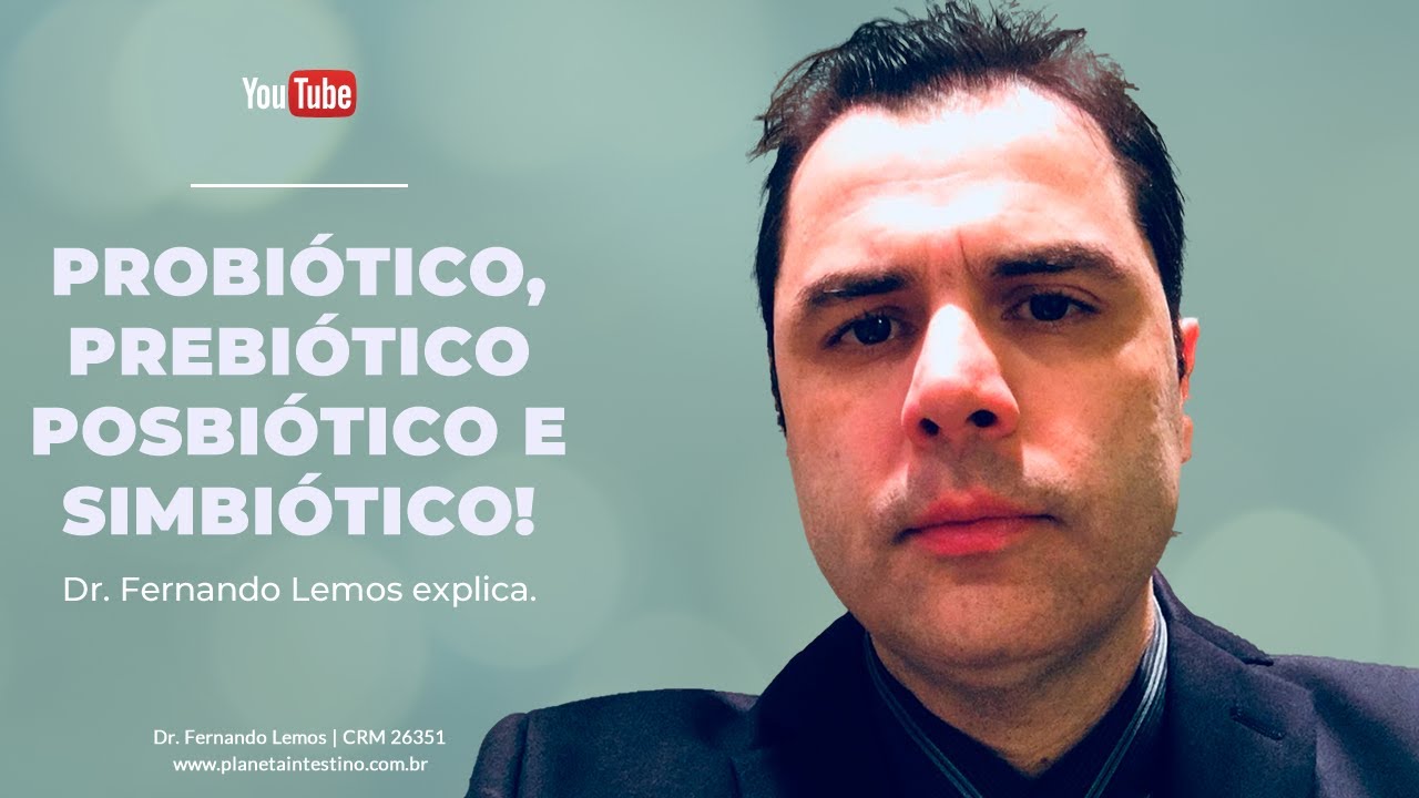 Probiótico, Prebiótico, Posbiótico e Simbiótico! Especialista explica.