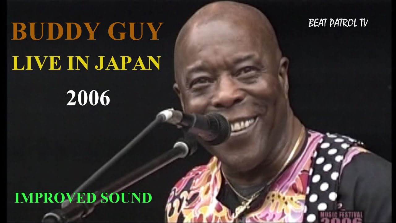 Buddy Guy - Live in Japan 2006 (Improved Sound Quality)