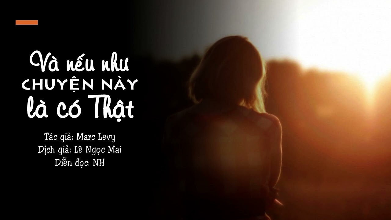 Và Nếu Như Chuyện Này Là Có Thật | Et si c'était vrai ...| Marc Levy | Lê Ngọc Mai | NH