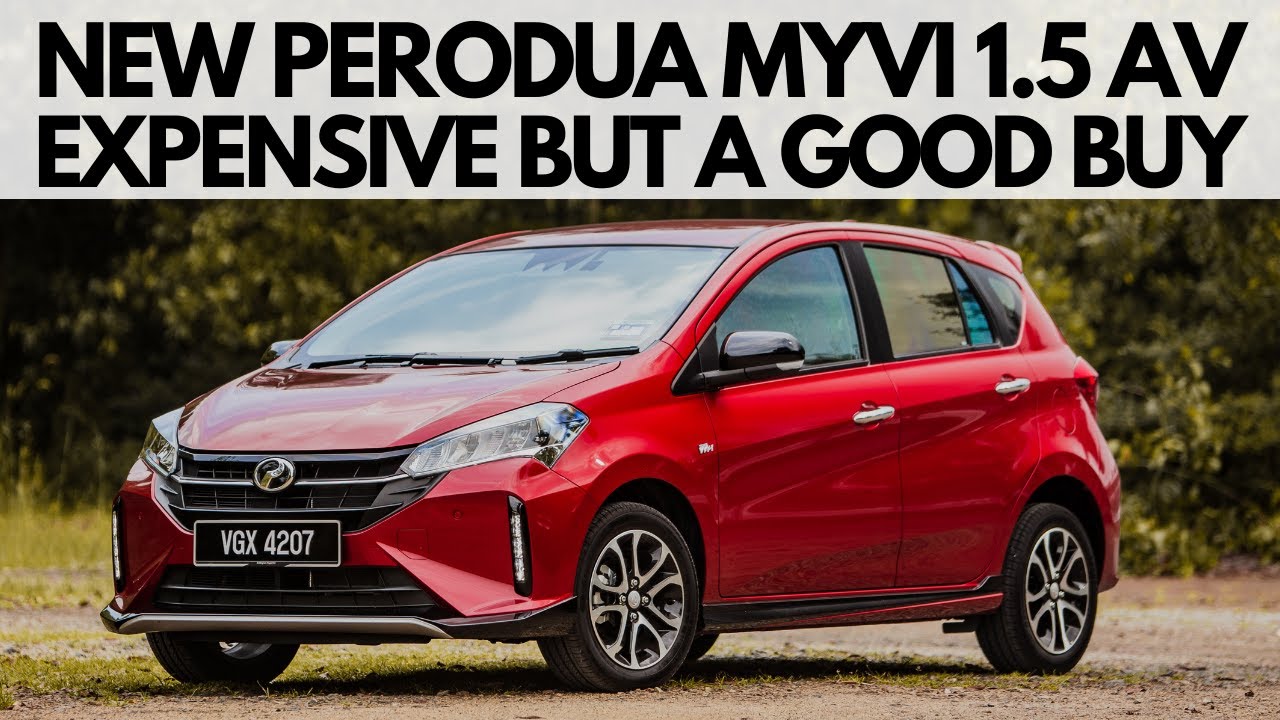 New Perodua Myvi 1.5 AV: We Explain Why This Expensive Myvi Is A Quite A Good Buy!