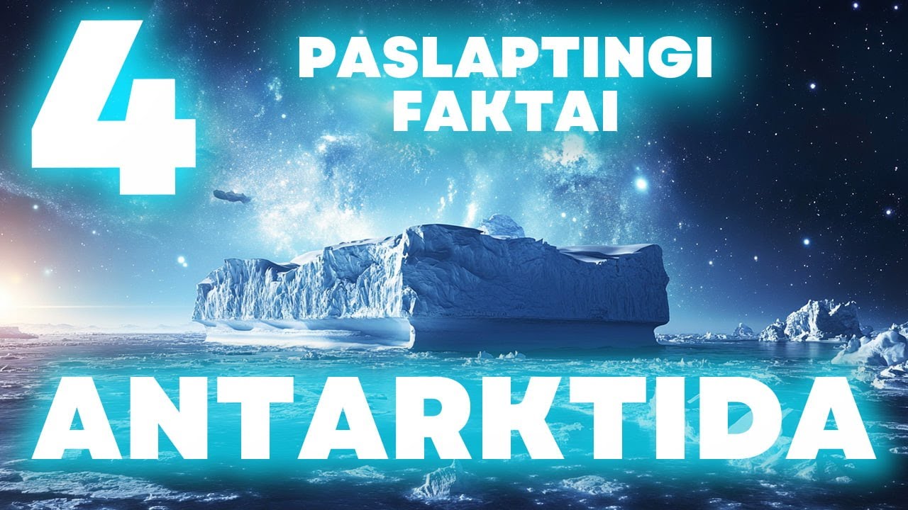 4 PASLAPTINGI FAKTAI APIE ANTARKTIDĄ, KURIŲ GREIČIAUSIAI DAR NEŽINOJOTE