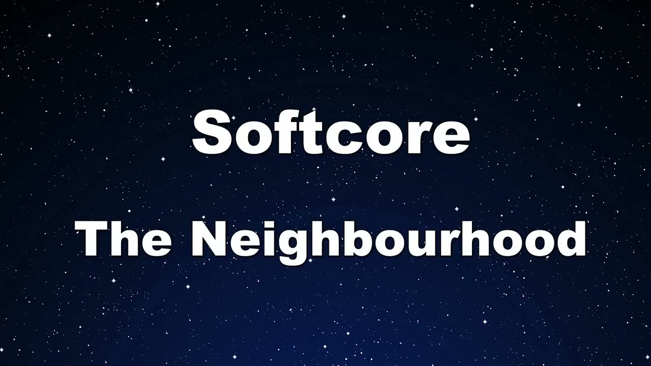 Karaoke♬ Softcore - The Neighbourhood 【No Guide Melody】 Instrumental