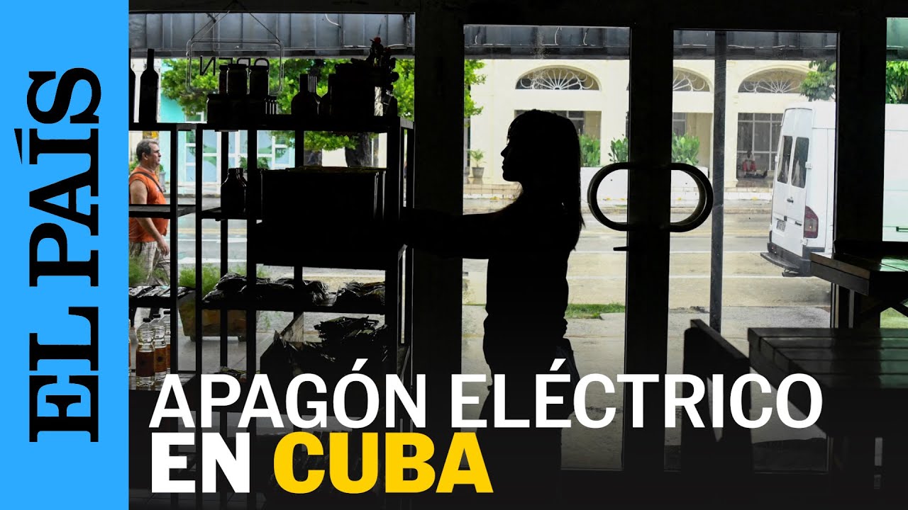 APAGONES | Cuba atraviesa emergencia energética por cortes de luz | EL PAÍS