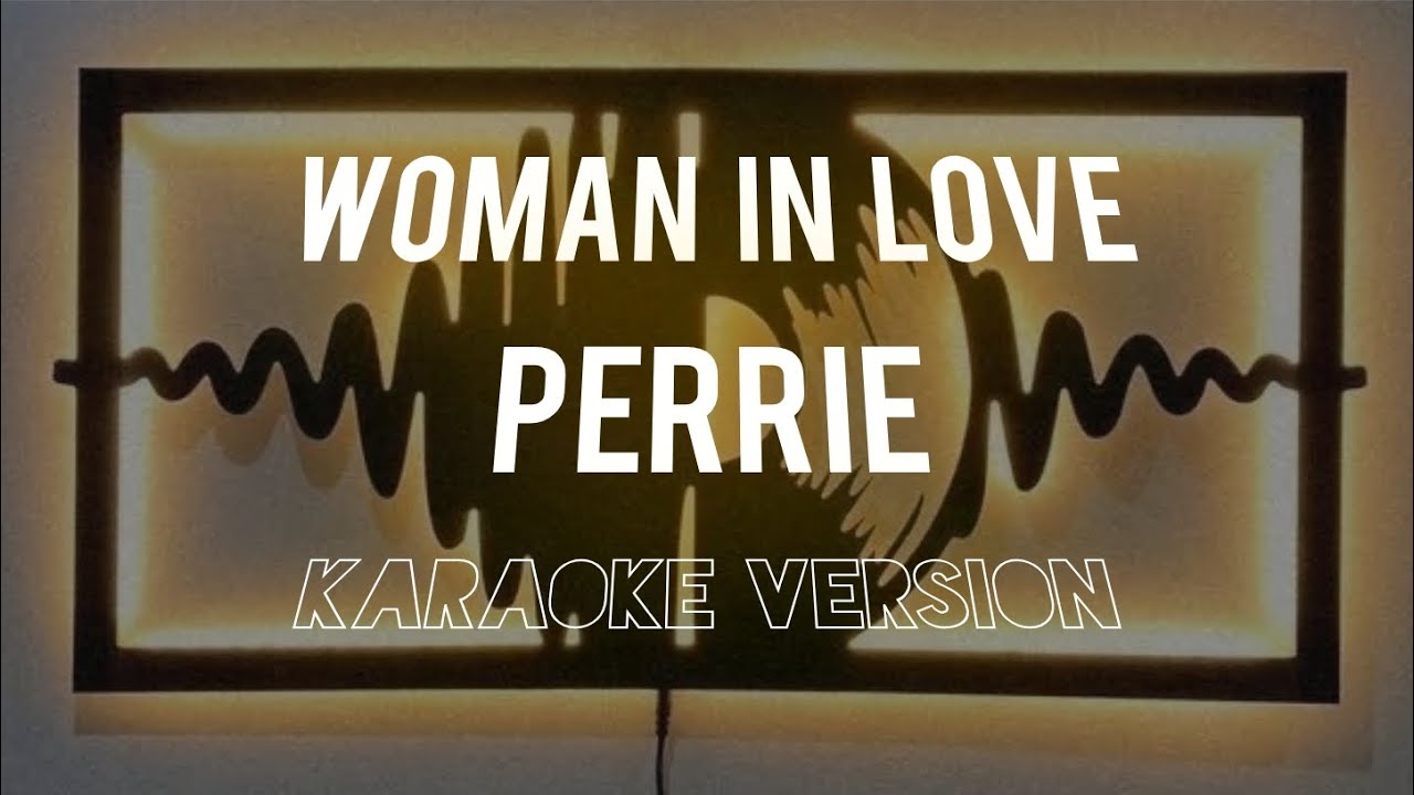 Woman in love - perrie (karaoke version)