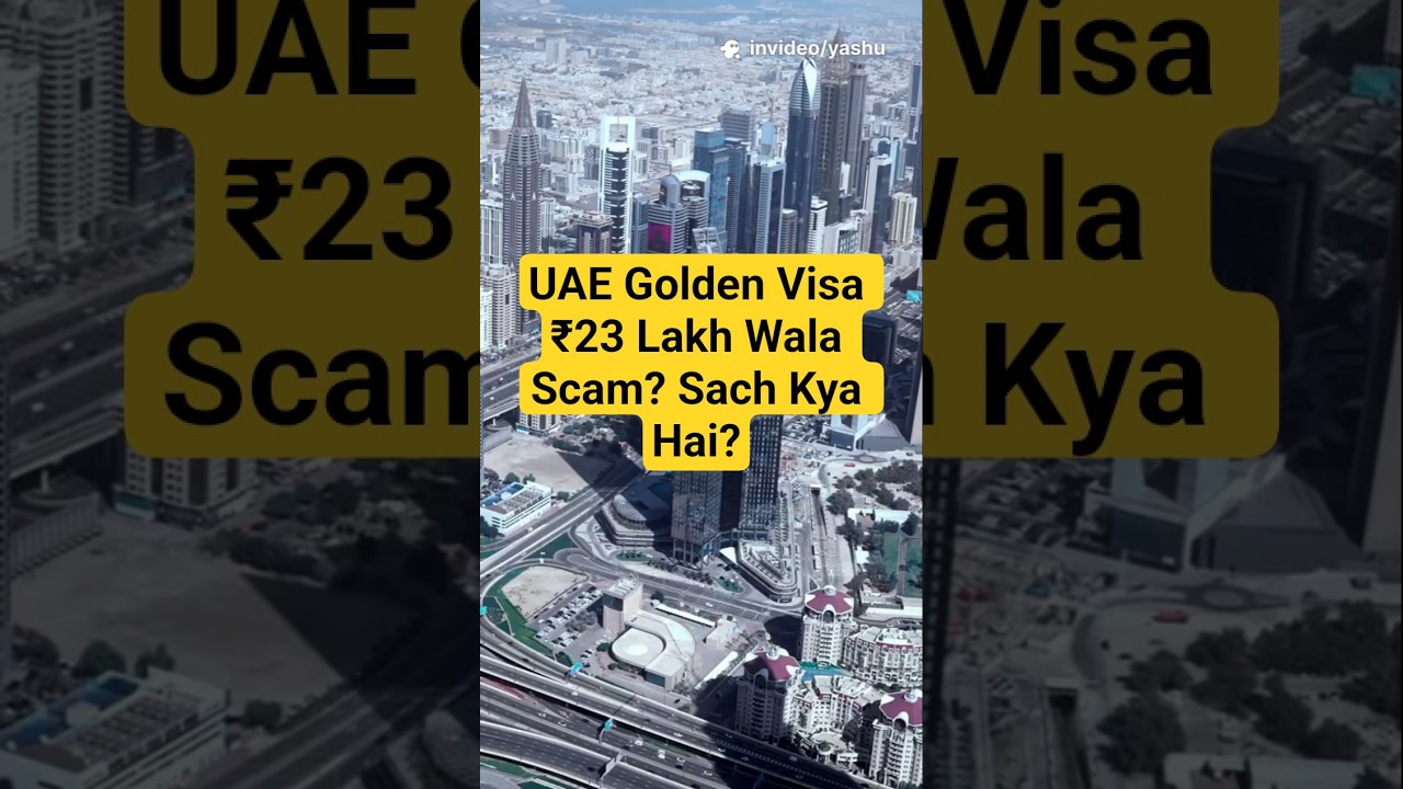 UAE Golden Visa ₹23 Lakh Wala Scam? Sach Kya Ha 