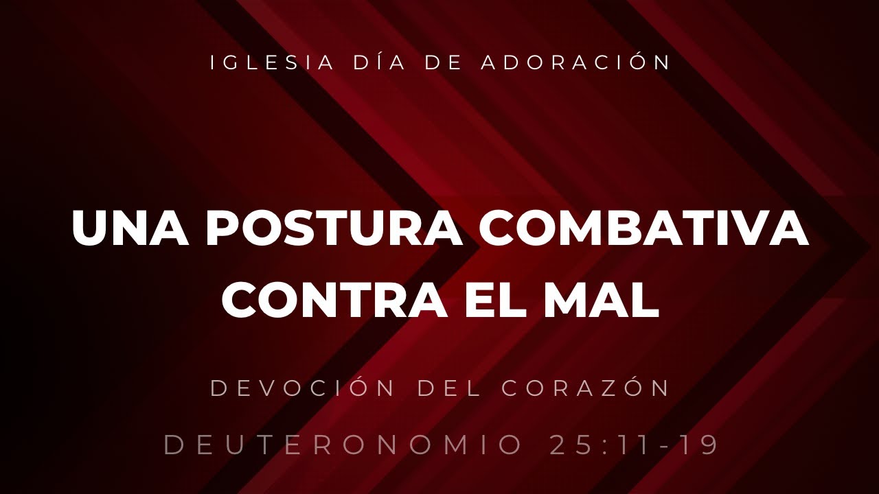 Una postura combativa contra el mal | Deuteronomio 25:11-19 | Ps Gerson Morey