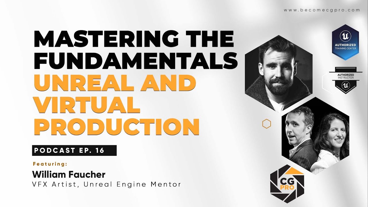 Mastering the fundamentals Unreal and Virtual Production With William Faucher Ep. 16
