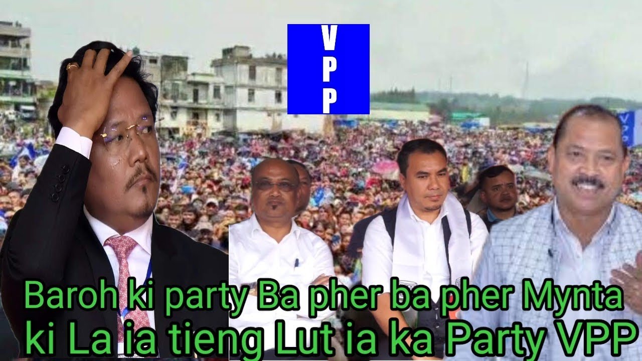 Mynshwa ba dang seng ia ka Party VPP ki ong ba ka dei ka Party khunlung mynta pt ki La ia tieng Lut 