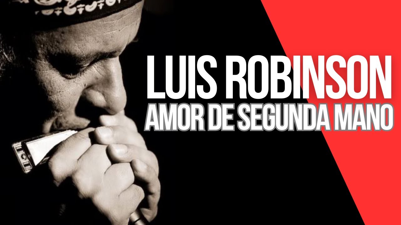 AMOR DE SEGUNDA MANO, Luis Robinson nos cuenta como la compuso.