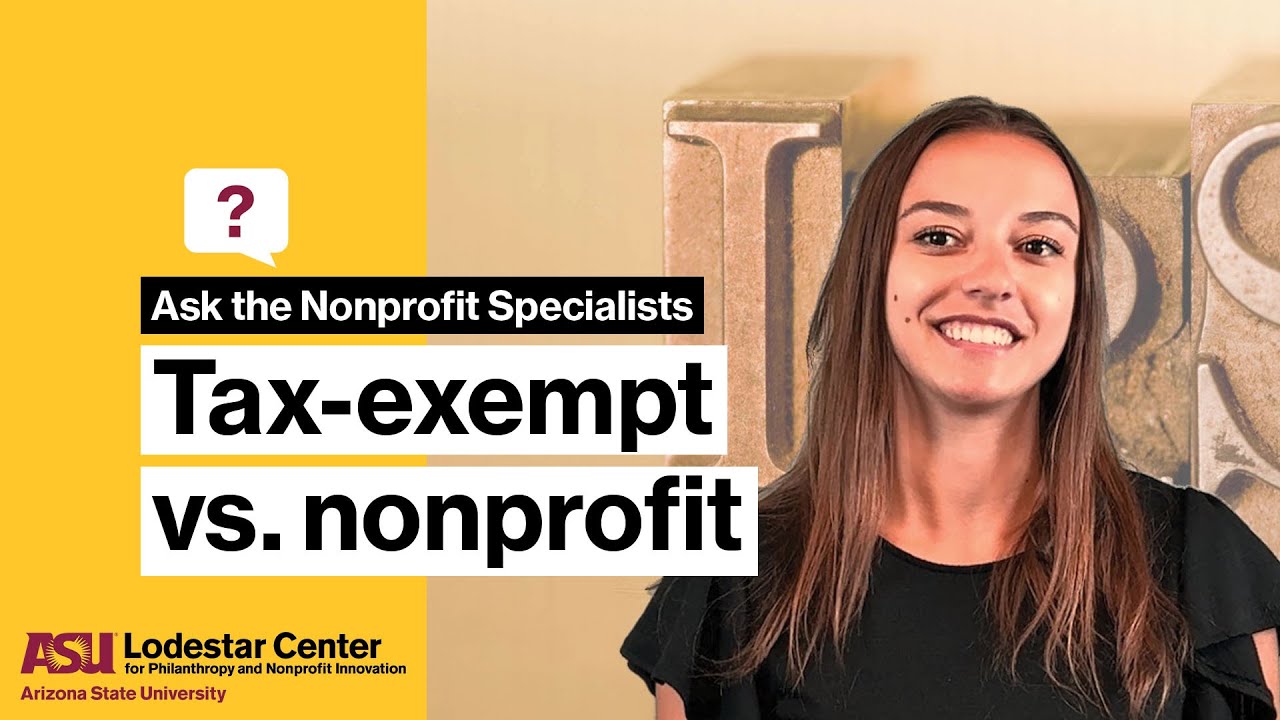 What is a tax-exempt organization? Is it the same as a nonprofit? | Ask the Nonprofit Specialists
