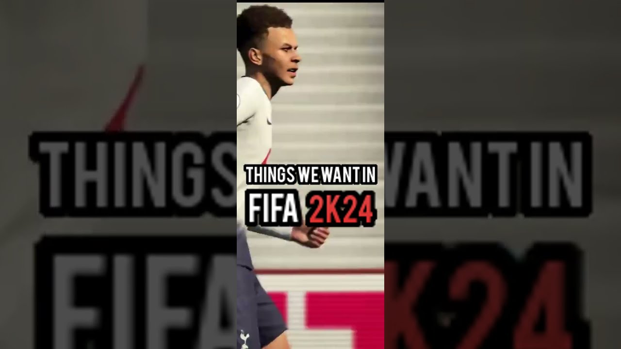 Things We Want In FIFA 2K24 (If FIFA Make It)