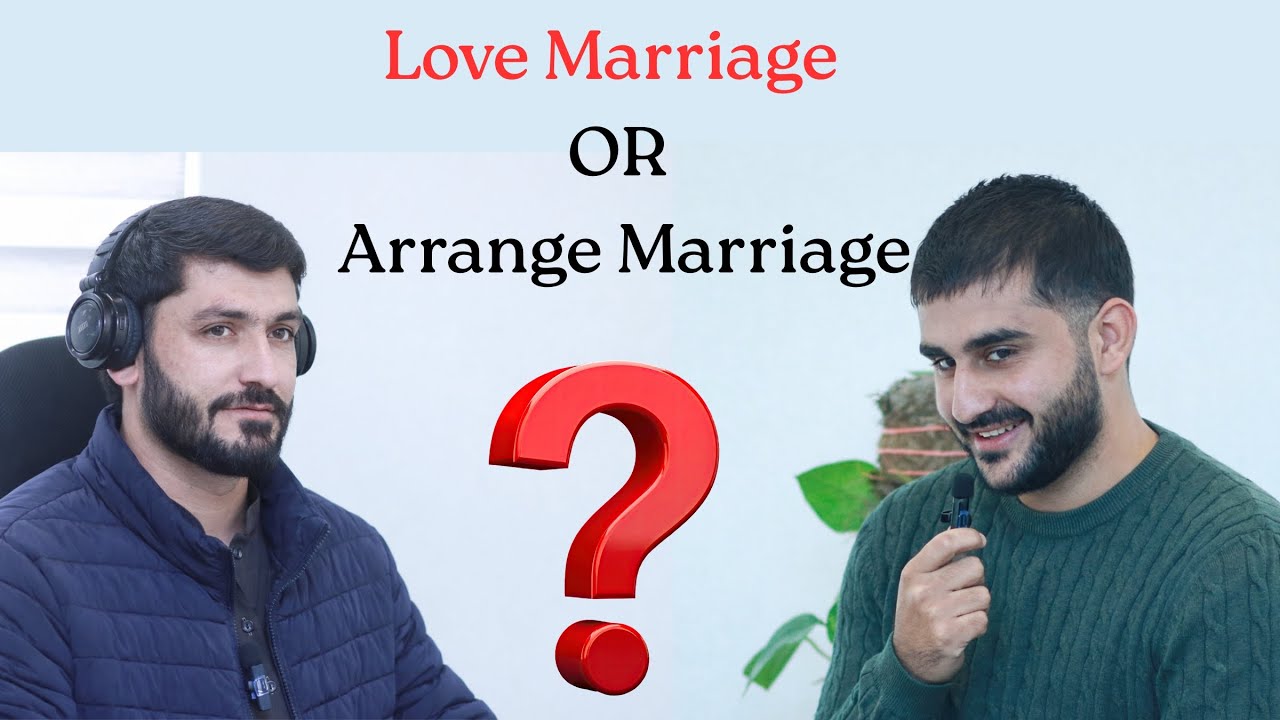 Love Marriage ya Arranged Marrige | Arrange Marriage or Love Marriaged
