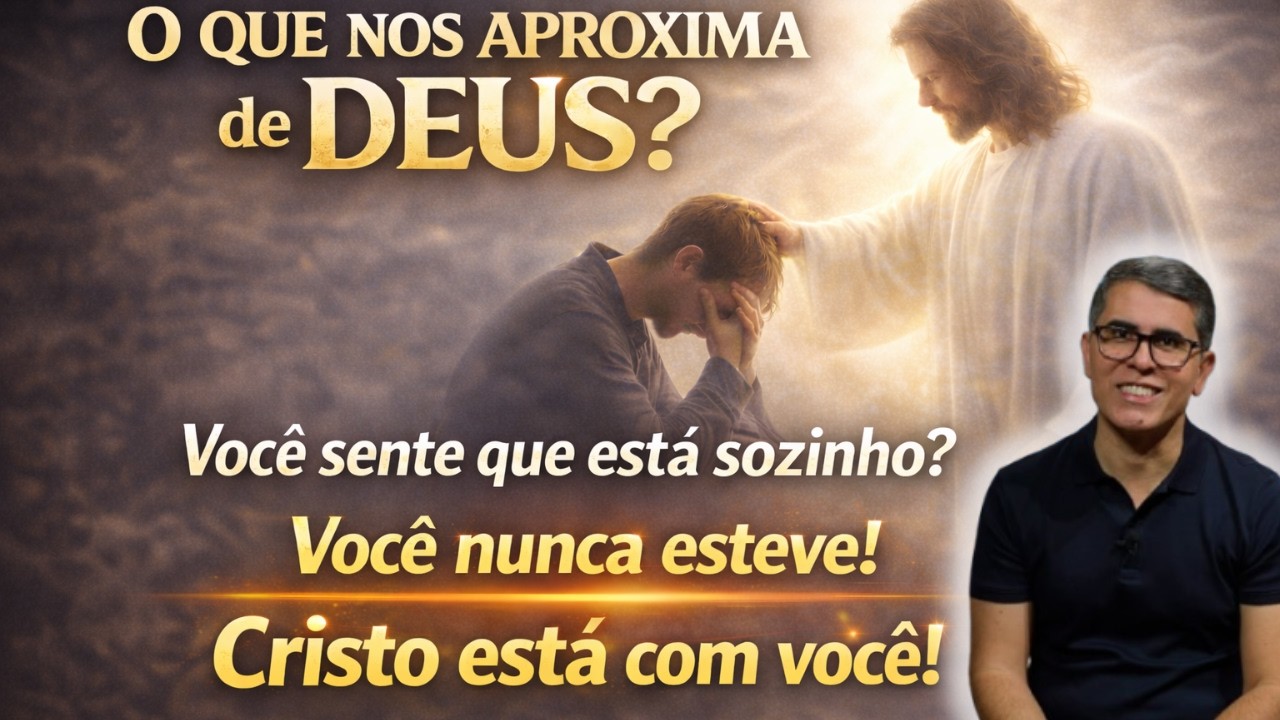 O que nos aproxima de Deus? – Haroldo Dutra Dias