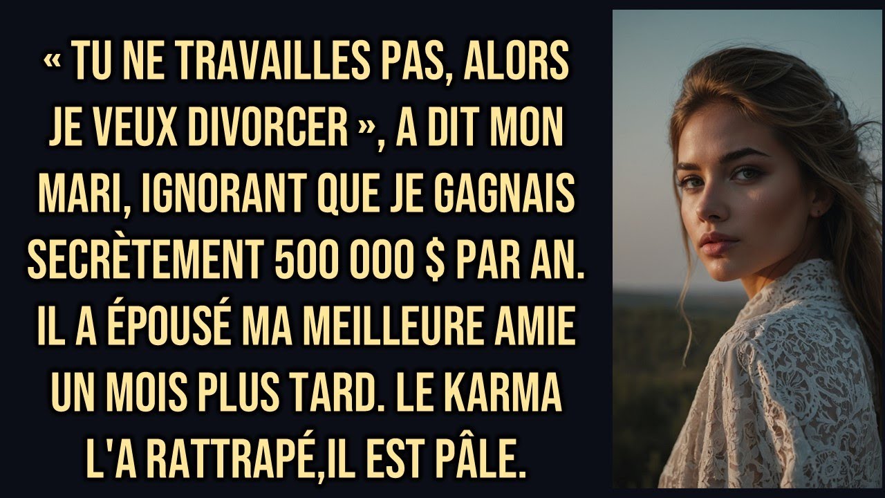 Mon mari m'a quittée parce que je ne travaillais pas, sans savoir que je gagnais 500 000 $. Puis il