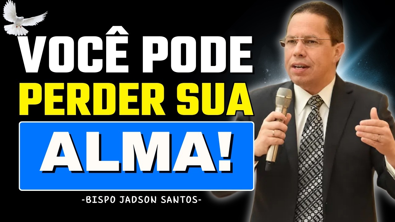 De Que Vale Ganhar o Mundo e Perder a Sua Alma? | Bp. Jadson Santos