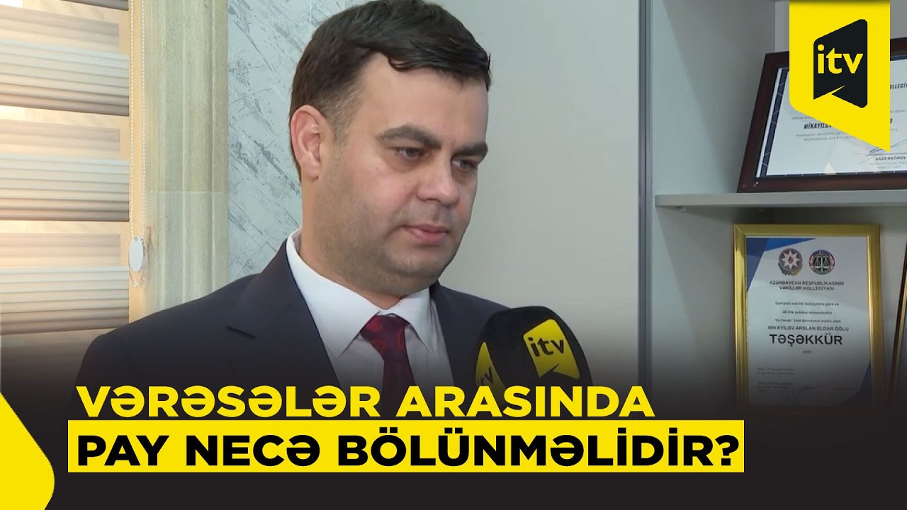 Miras və vərəsəlik: Kim hansı əmlaka iddia edə bilər?