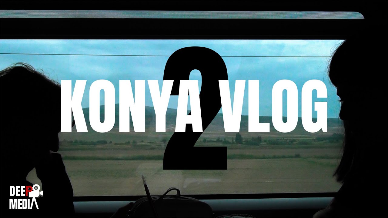 KONYA VLOG 2