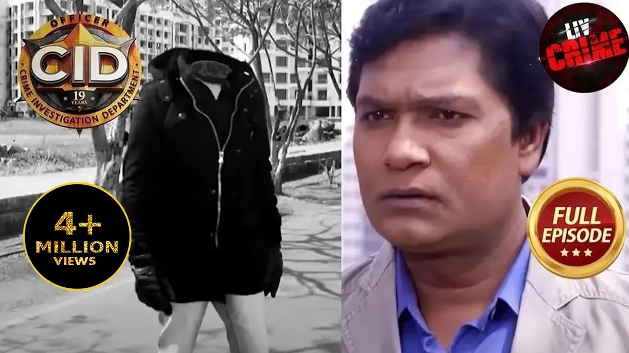 Team CID को पता चला सर कटे आदमी का राज़! | Drama | CID | 18th July 2023 | Full Episode