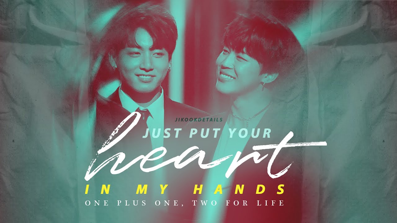 Jikook/Kookmin - Just put your heart in my hands