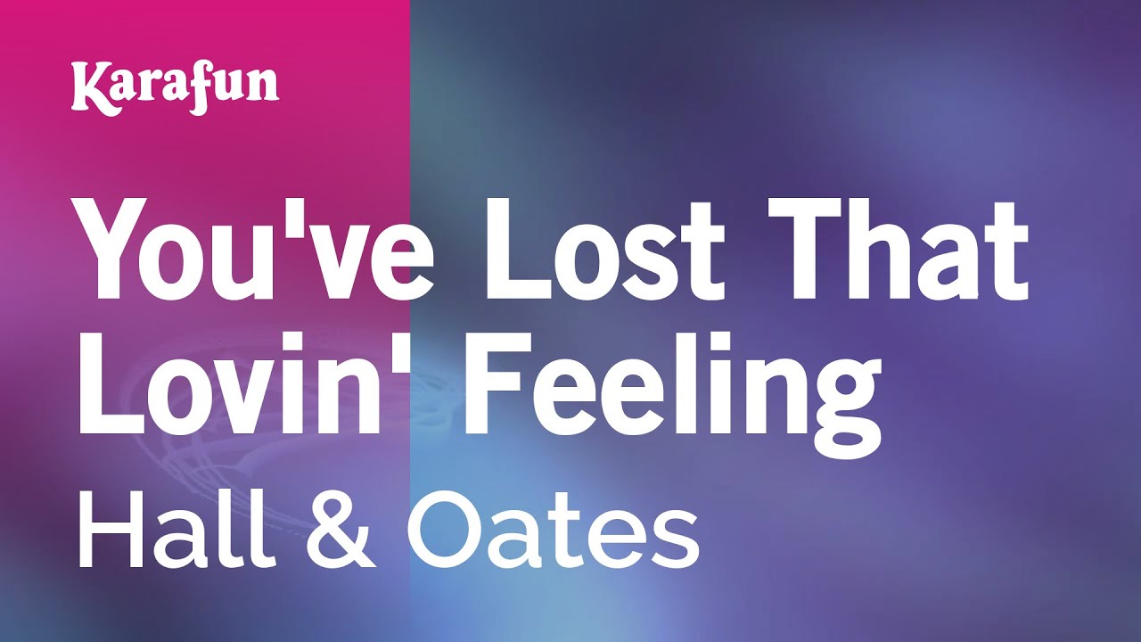 You've Lost That Lovin' Feeling - Hall & Oates | Karaoke Version | KaraFun