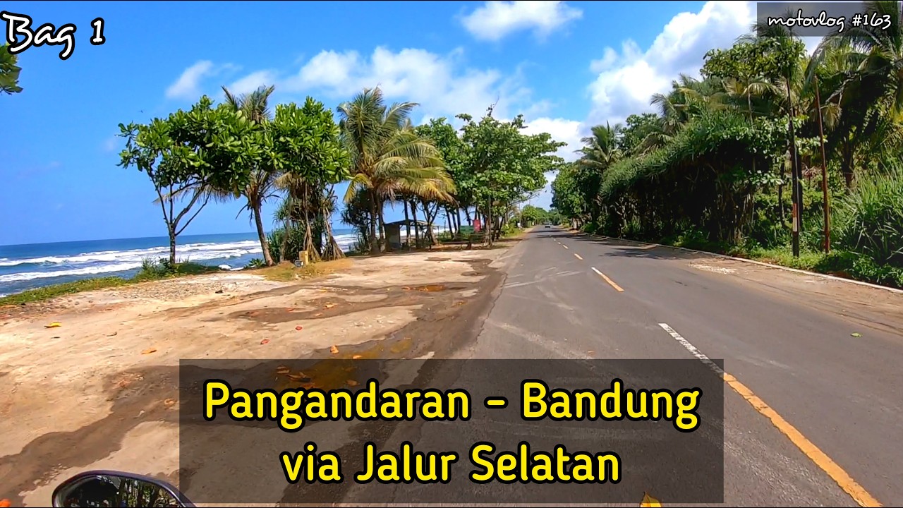 Touring Pangandaran Bandung via Jalur Selatan Jawa Barat Bag 1 : Jalur Pangandaran Cipatujah