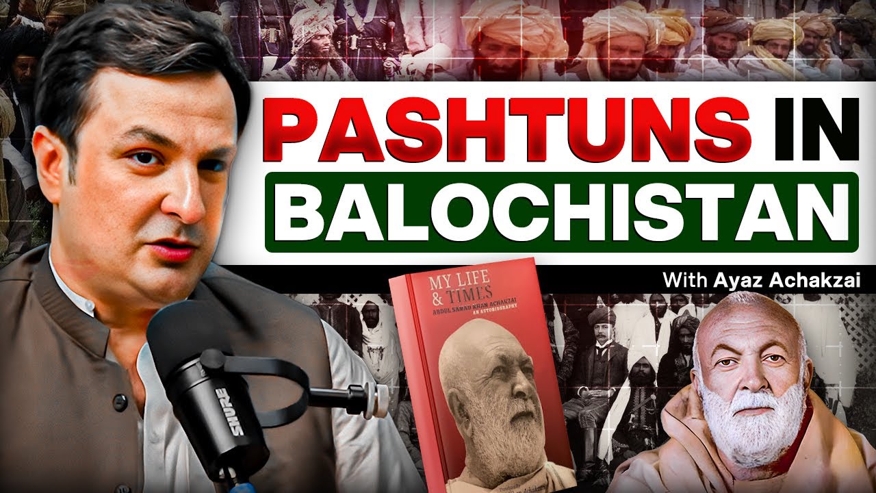 Pashtun Nationalism and the legacy of Abdul Samad Khan Achakzai - Ayaz Achakzai - #TPE 471
