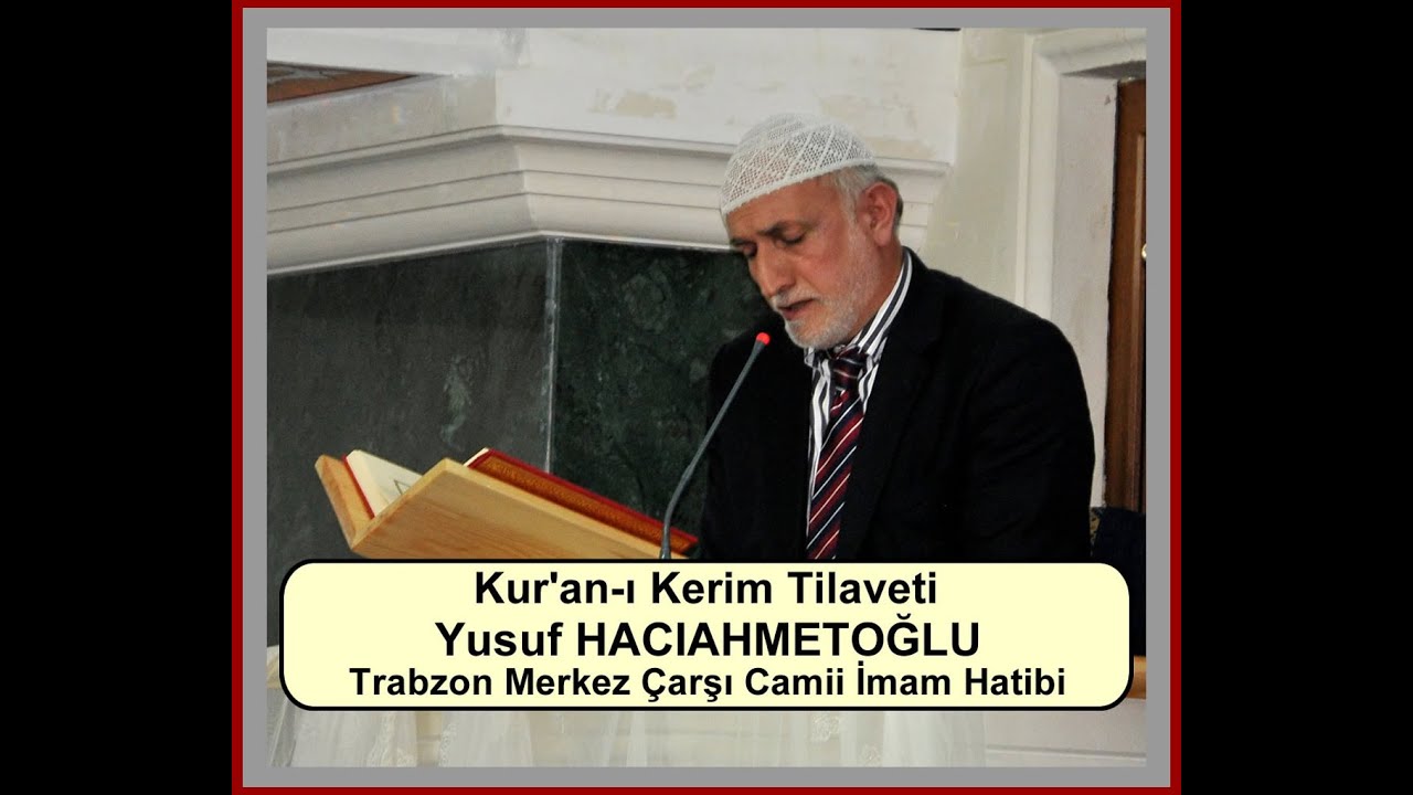 Yusuf HACIAHMETOĞLU - Kur'an-ı Kerim Tilaveti - Trabzon Merkez Çarşı Camii İmam Hatibi