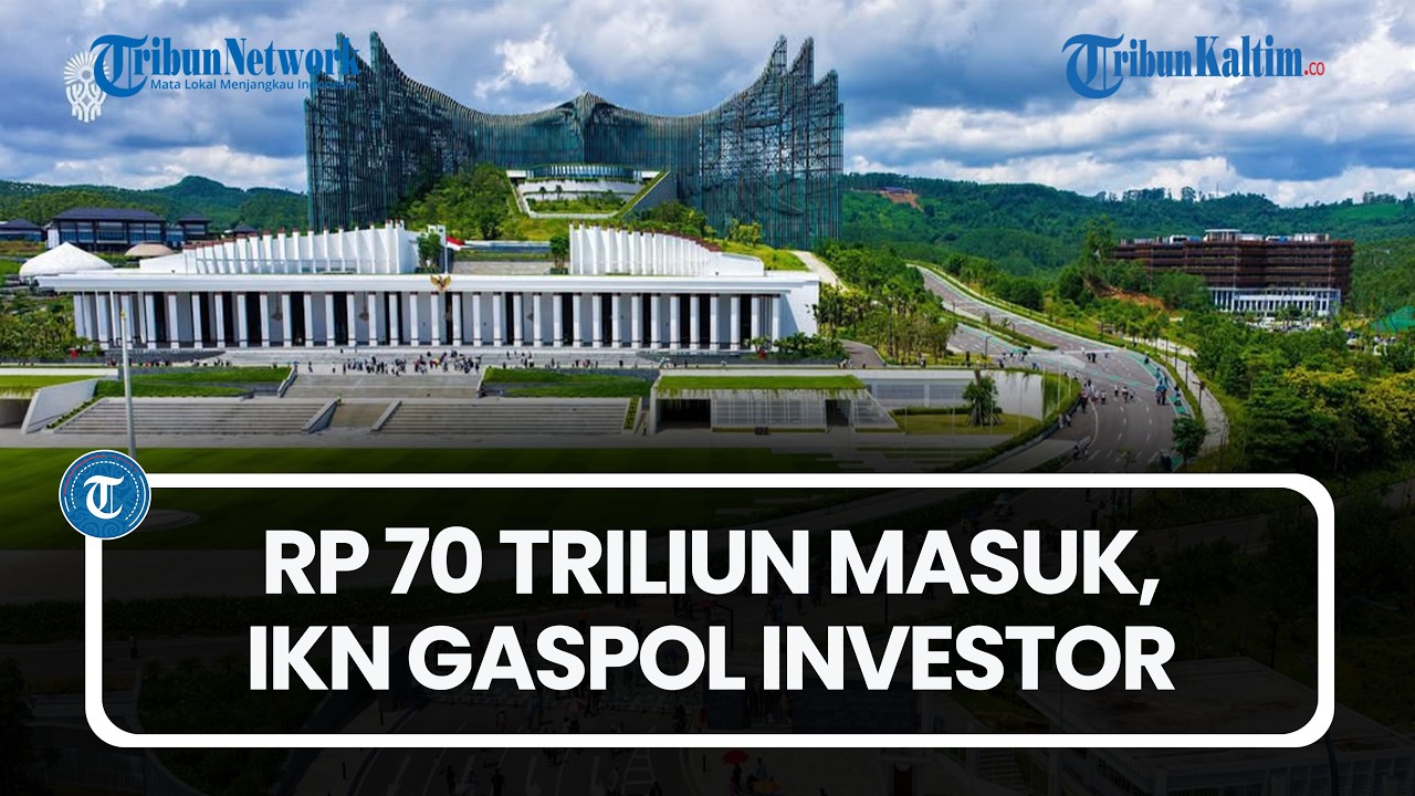 IKN Kantongi Rp70 Triliun! Aturan Baru Siap Dongkrak Investasi