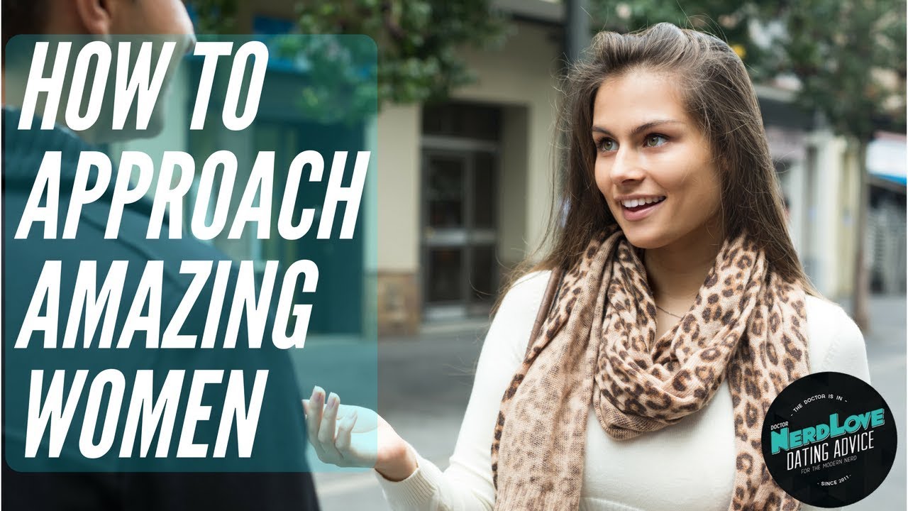 How To Talk To Amazing Women | Paging Dr. NerdLove