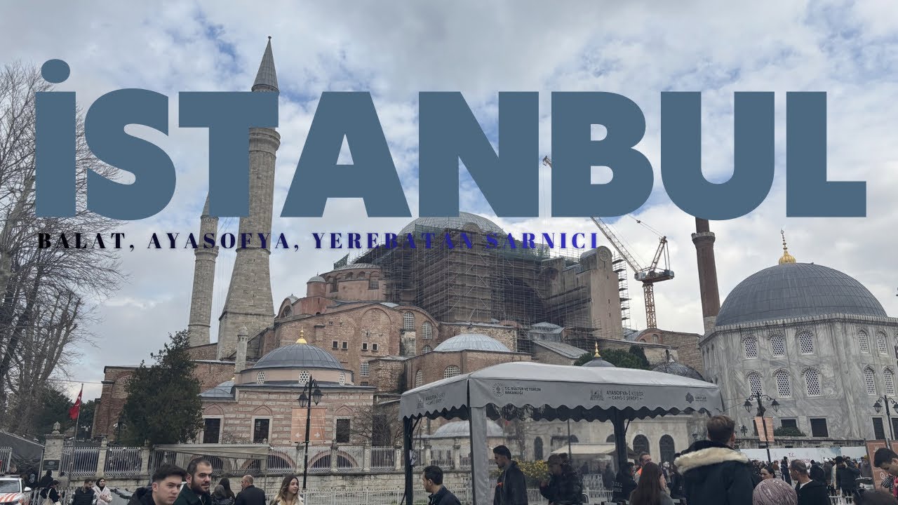 İstanbul’u Geziyoruz l Balat, Ayasofya Cami ve Yerebatan Sarnıcı 🚗