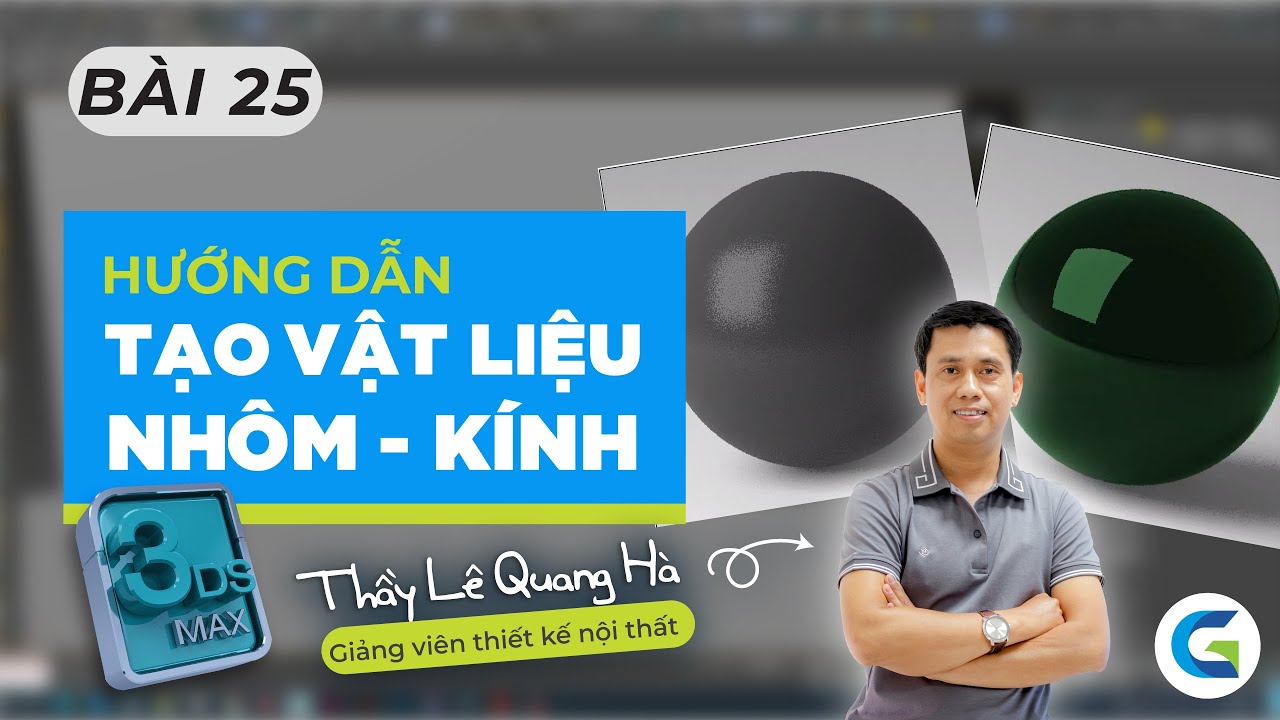 3Ds MAX - BÀI 25 - CÁCH TẠO VẬT LIỆU NHÔM, KÍNH TRONG 3Ds MAX