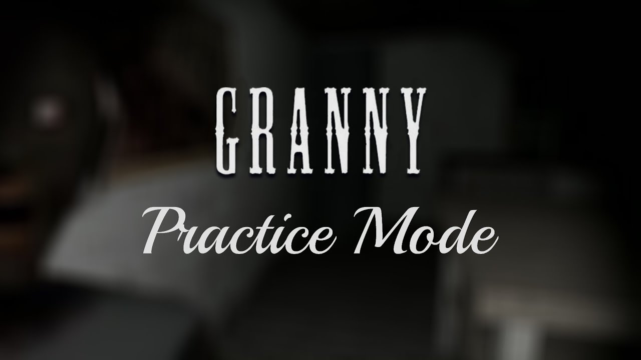 Granny - Practice Mode (No Commentary)