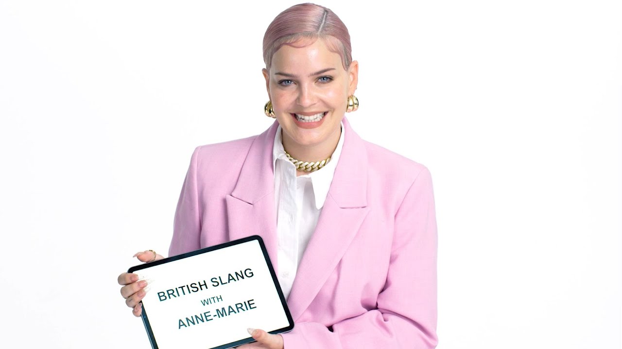 Anne-Marie Teaches You British Slang | Vanity Fair