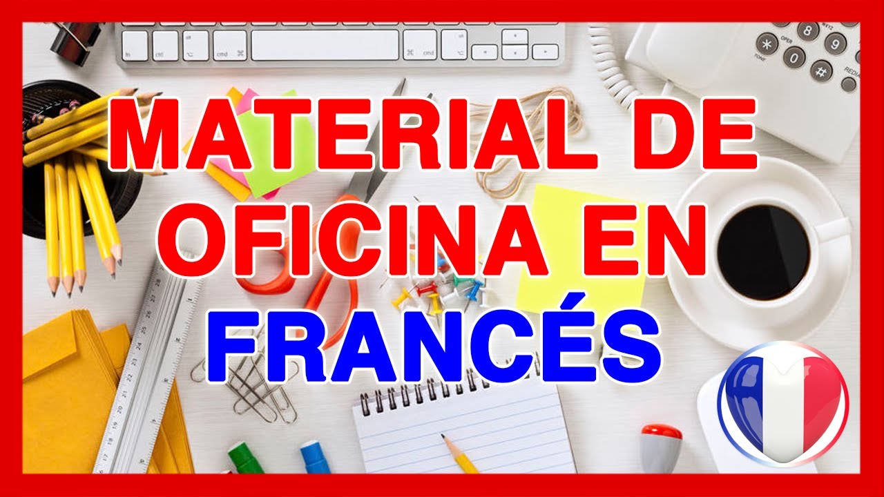 La OFICINA en Francés 🚀 Lista de vocabulario : materiales, partes del escritorio, trabajo.