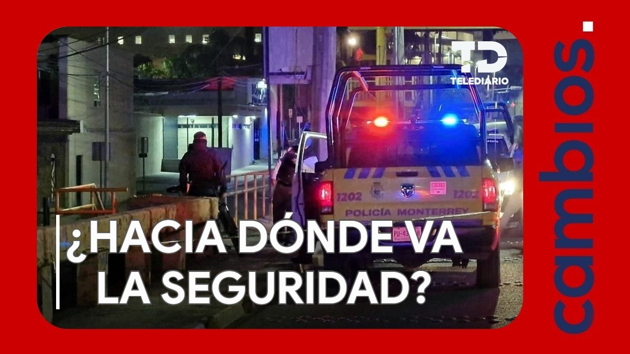 Nuevo León en seguridad: ¿Hacia dónde vamos?