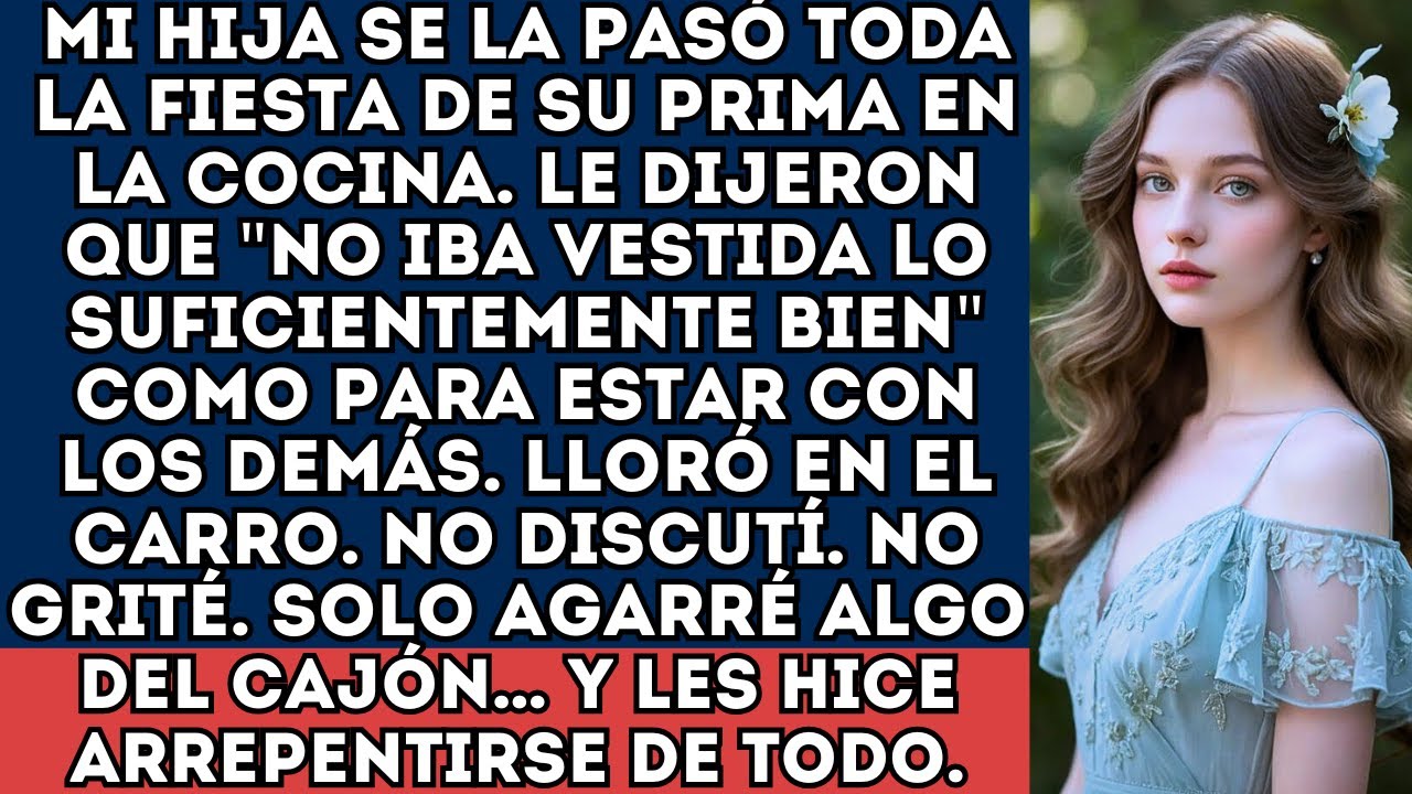 Mi hija se la pasó en la COCINA durante la fiesta de su prima porque, según ella, “no iba vestida lo